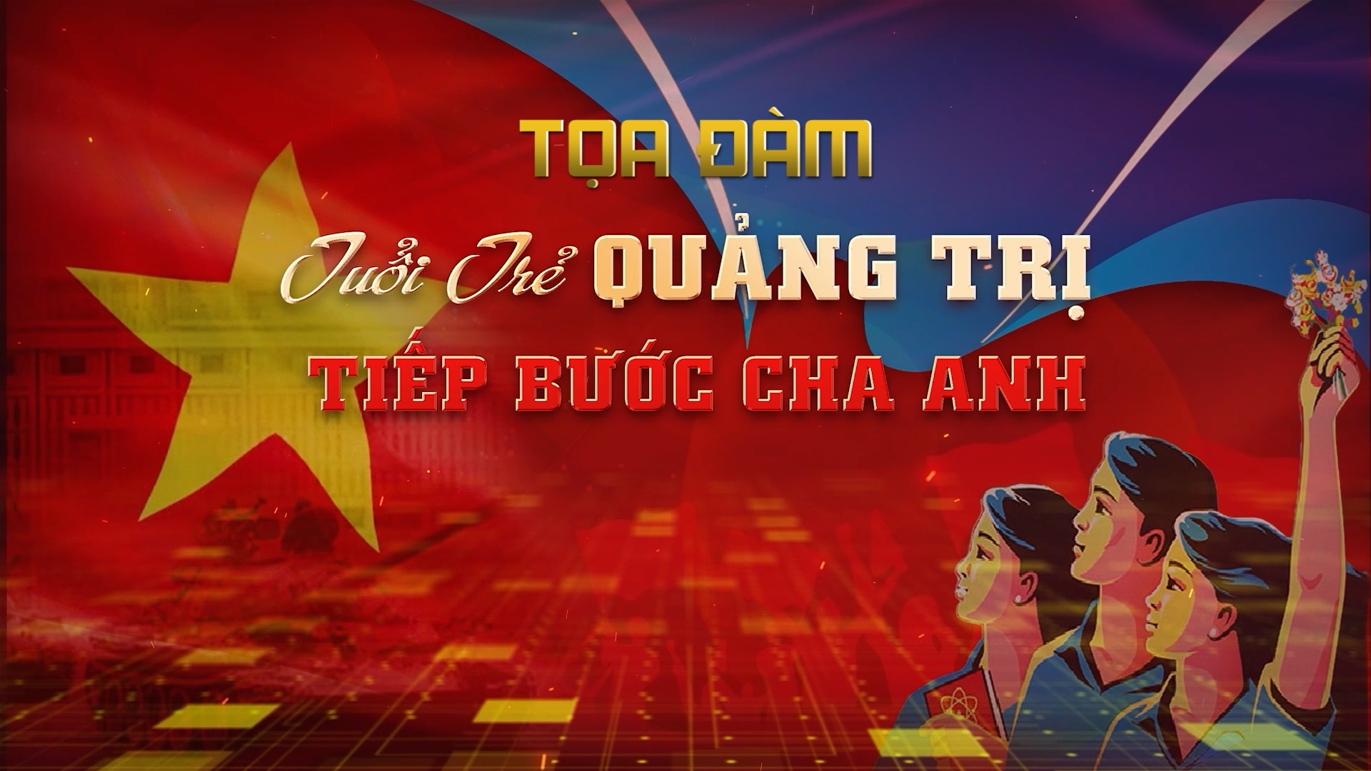 Tạo đàm: Tuổi trẻ Quảng Trị tiếp bước cha anh (28-4-2025)